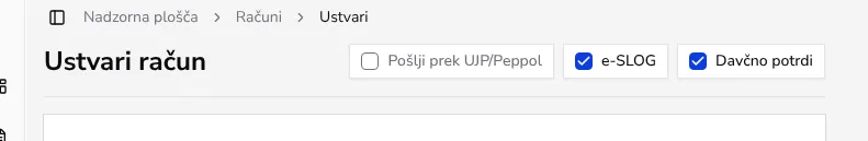 Obrazec za izdajo računa s potrditvenim poljem Pošlji prek UJP/Peppol ob naslovu strani Ustvari račun, poleg polj e-SLOG in Davčno potrdi